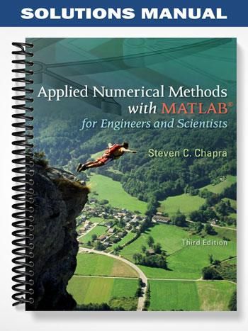 Solution Manual For Applied Numerical Methods with MATLAB for Engineers and Scientists 3rd Edition
