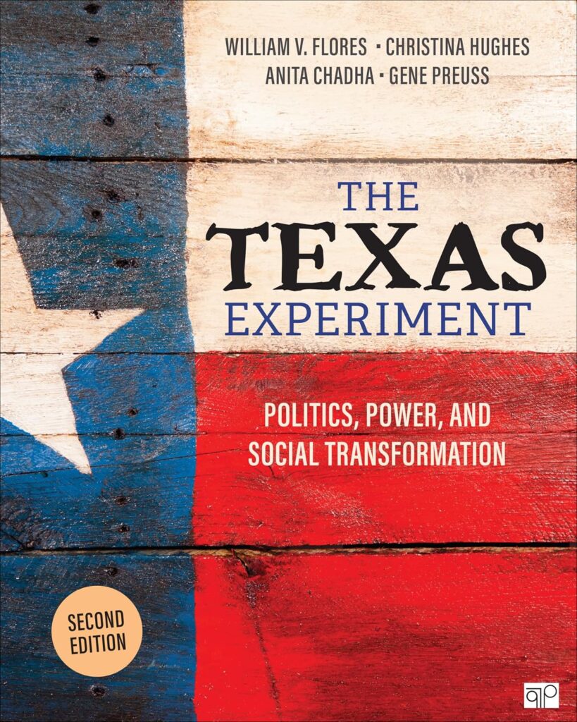 The Texas Experiment Politics, Power, and Social Transformation 2th Edition By Flores, Hughes, Chadha